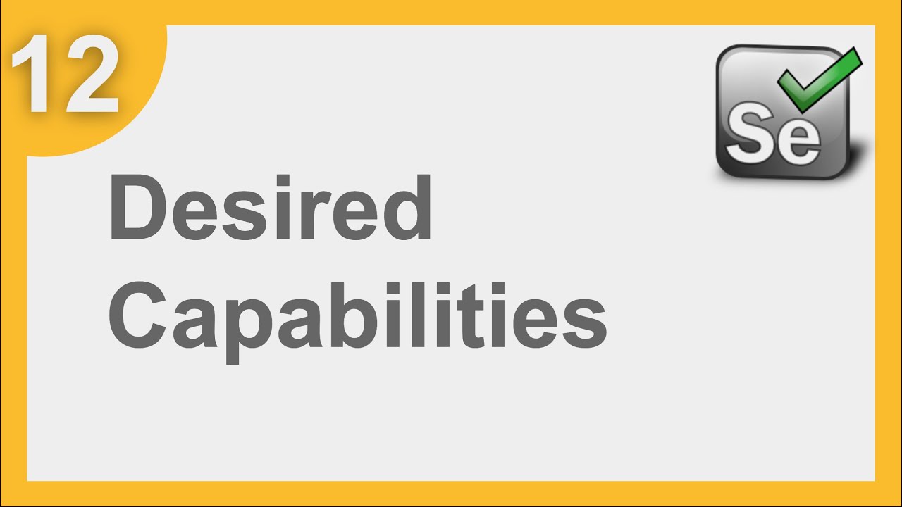 Selenium Framework for Beginners 12 | What is Desired Capabilities | How to add Desired Capabilities