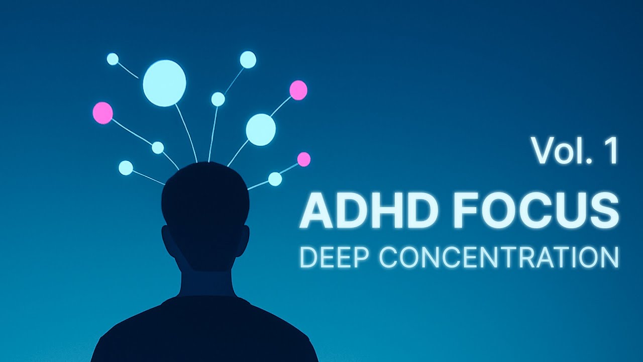 ADHD Focus Music — Deep Concentration for Study & Work (Vol. 1 • 2h 45m)