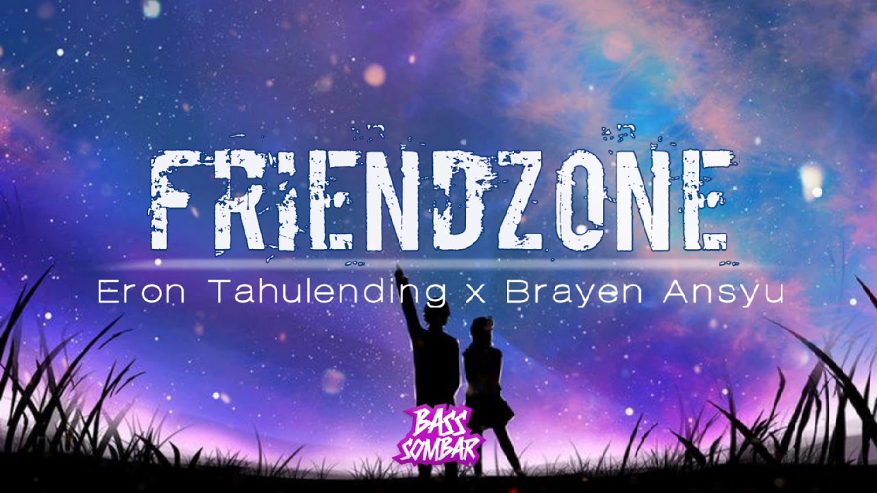 FRIENDZONE - Eron Tahulending x Brayen Ansyu (Re-distan)