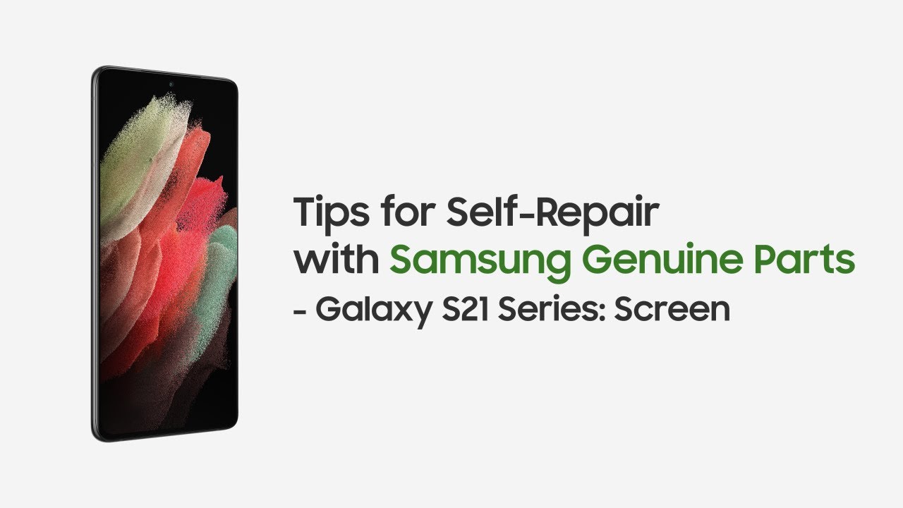 Samsung Support: Self-Repair Overview for Galaxy S21 Screen