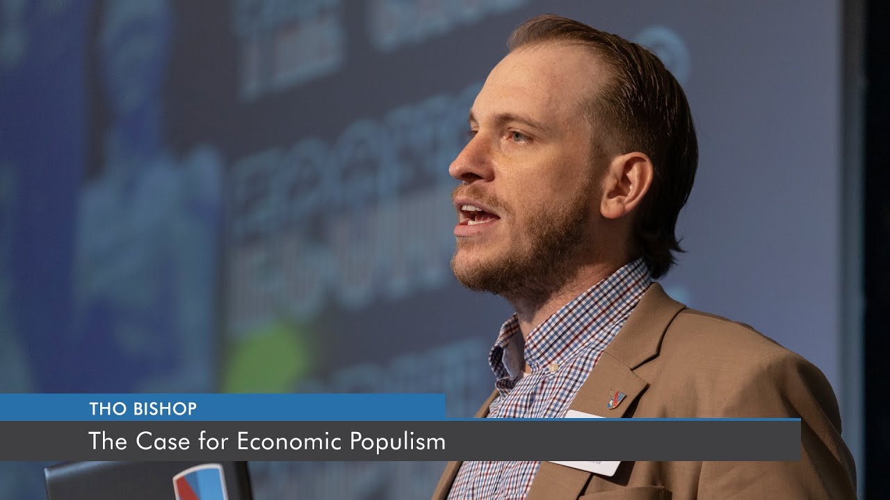 The Case for Economic Populism | Tho Bishop
