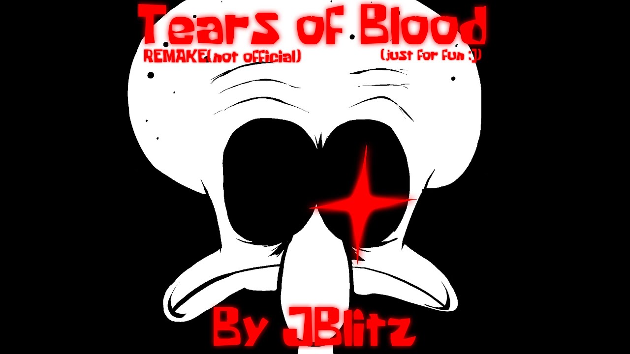 Tears of Blood REMAKE if it was real [+FLM]