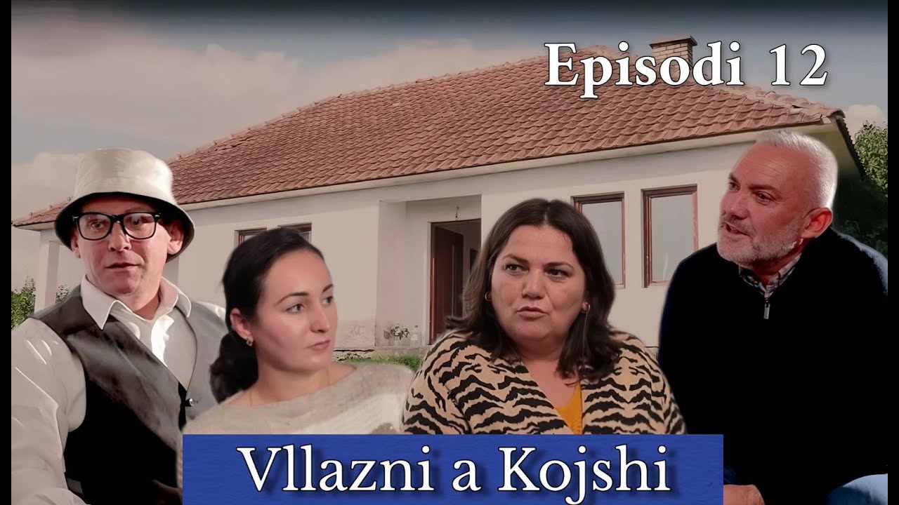 Vllazni a Kojshi - Me Rovenen a pa? - Episodi 12