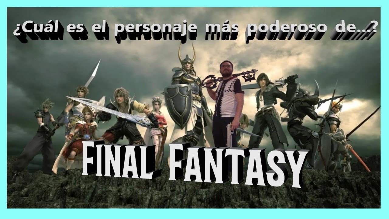 ¿Cuál es el personaje más poderoso de FINAL FANTASY?