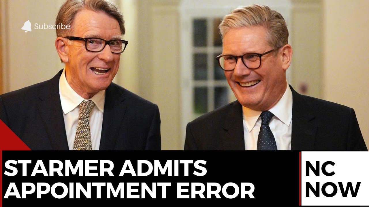 Starmer Admits Error Over Mandelson U.S. Ambassador Appointment