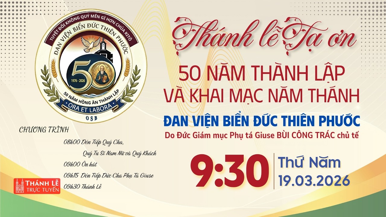 #ThánhlễTạơn 50 năm thành lập Đan viện Biển Đức Thiên Phước & Khai mạc Năm Thánh | 9:30 | 19-3-2026
