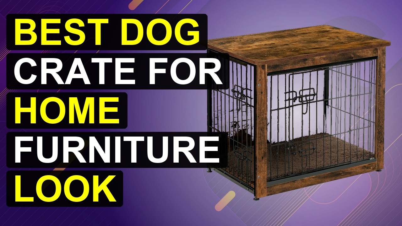Top 5 Best Dog Crate For Home Furniture Look | Best Decorative Dog Crate Furniture