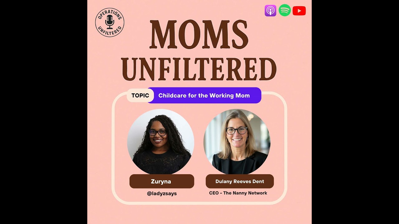 Moms Unfiltered: Childcare for the Working Mom (with Dulany Reeves Dent)
