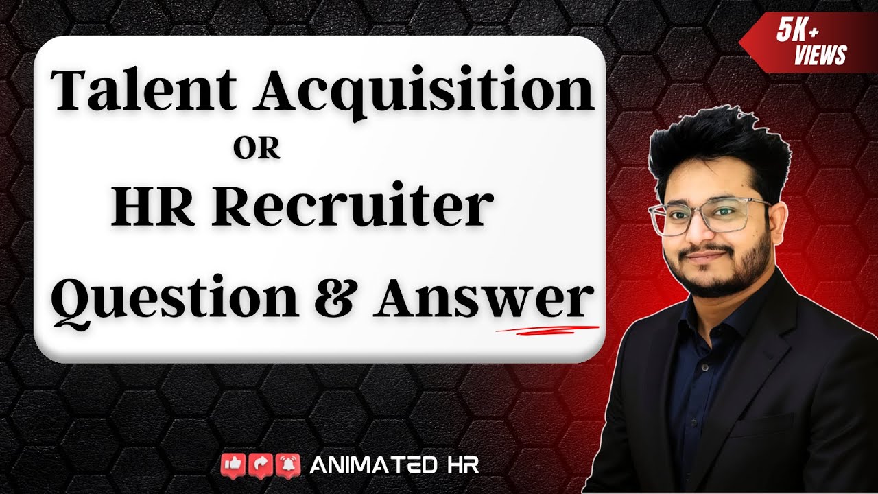 Talent Acquisition Interview Questions and Answers | IT Recruiter QnA