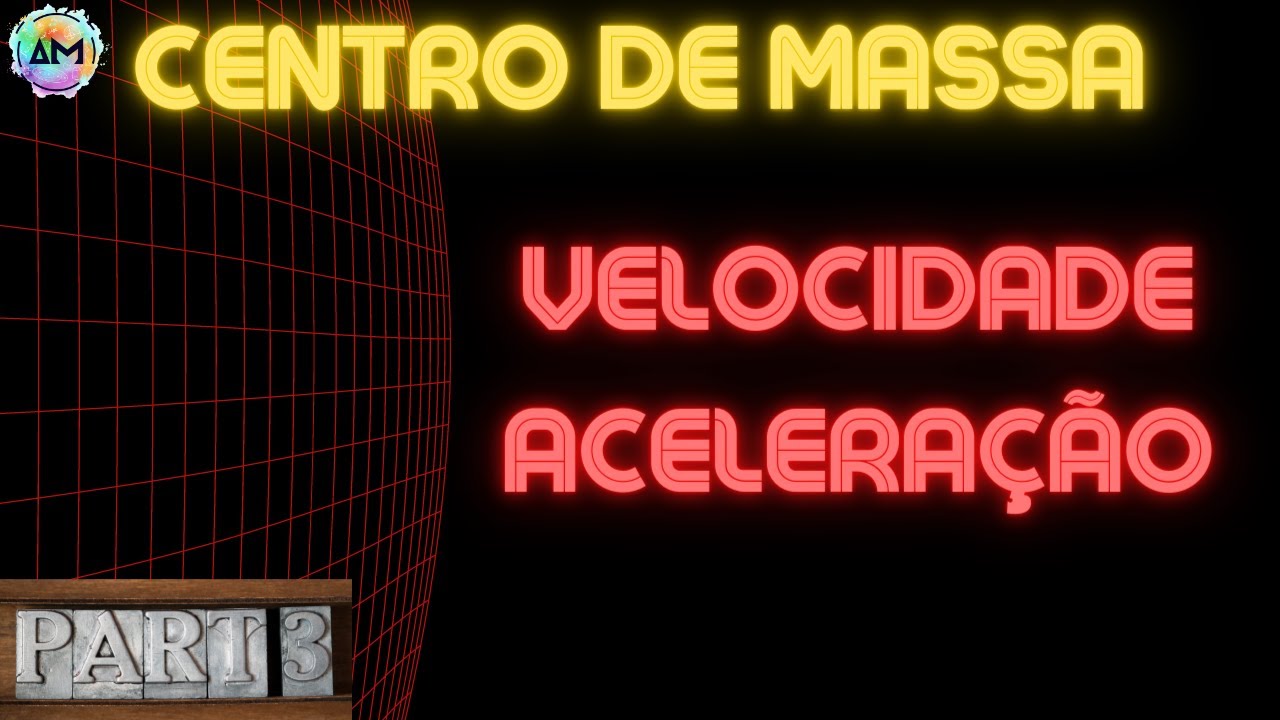Física I - Aula 20c - Velocidade e Aceleração do Centro de Massa (e Momento Linear)