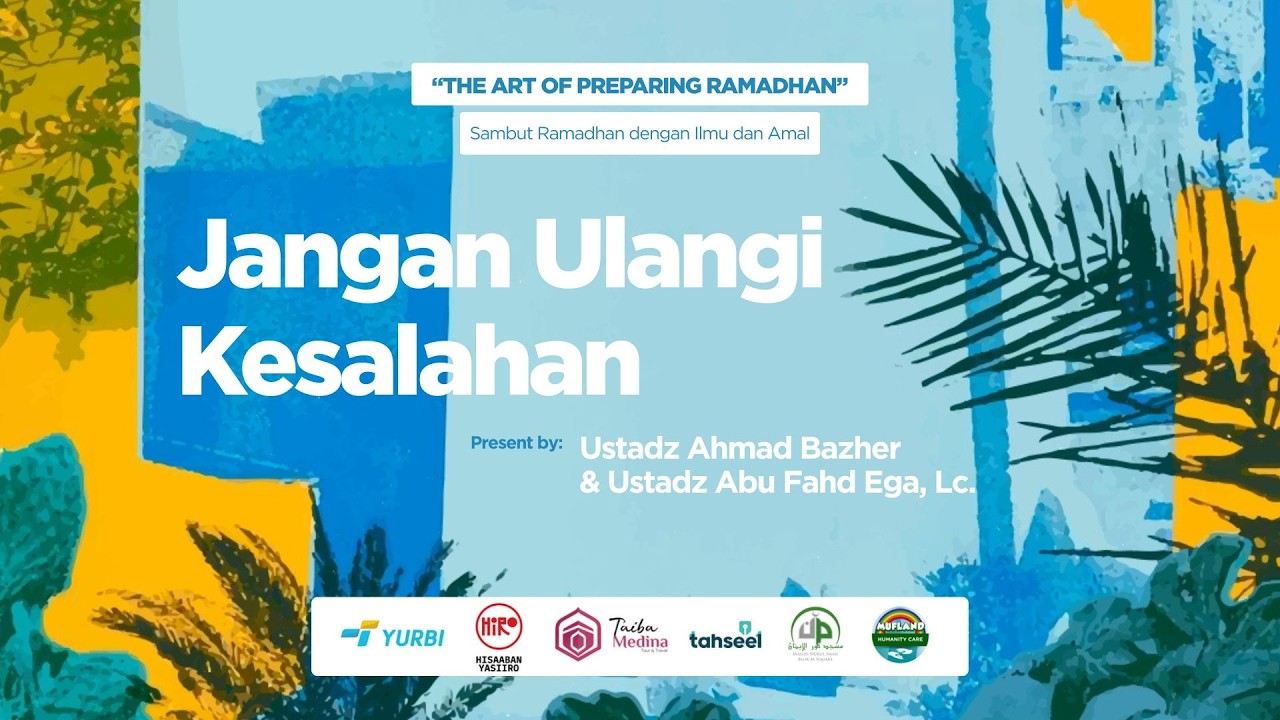 JANGAN ULANGI KESALAHAN  |  Ust. Ahmad Bazher & Ust. Abu Fahd Ega, Lc.