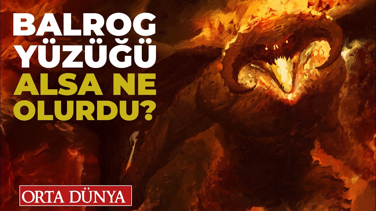 Balrog Tek Y&uuml;z&uuml;k'&uuml; Ele Ge&ccedil;irse Ne Olurdu? | Y&uuml;z&uuml;klerin Efendisi | Orta D&uuml;nya