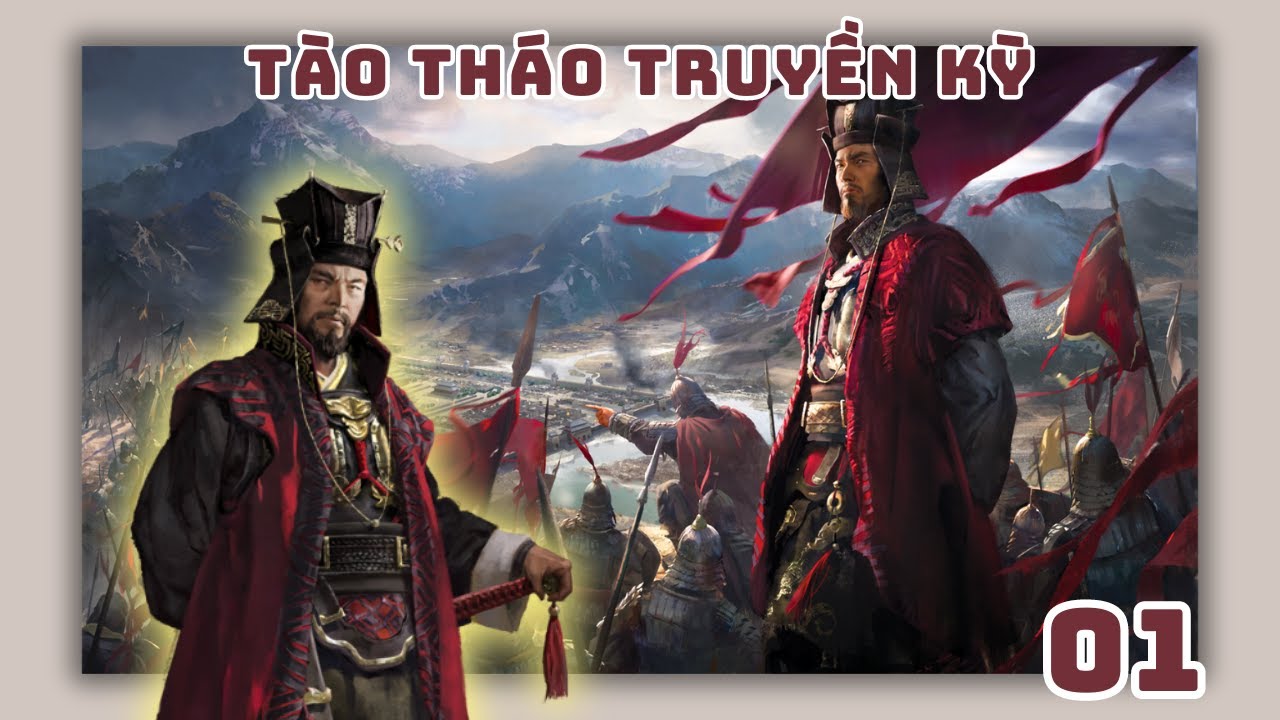 LOẠN THẾ GIAN HÙNG | Tào Tháo Truyền Kỳ #1: Tào Mạnh Đức đã trở lại rồi đây!