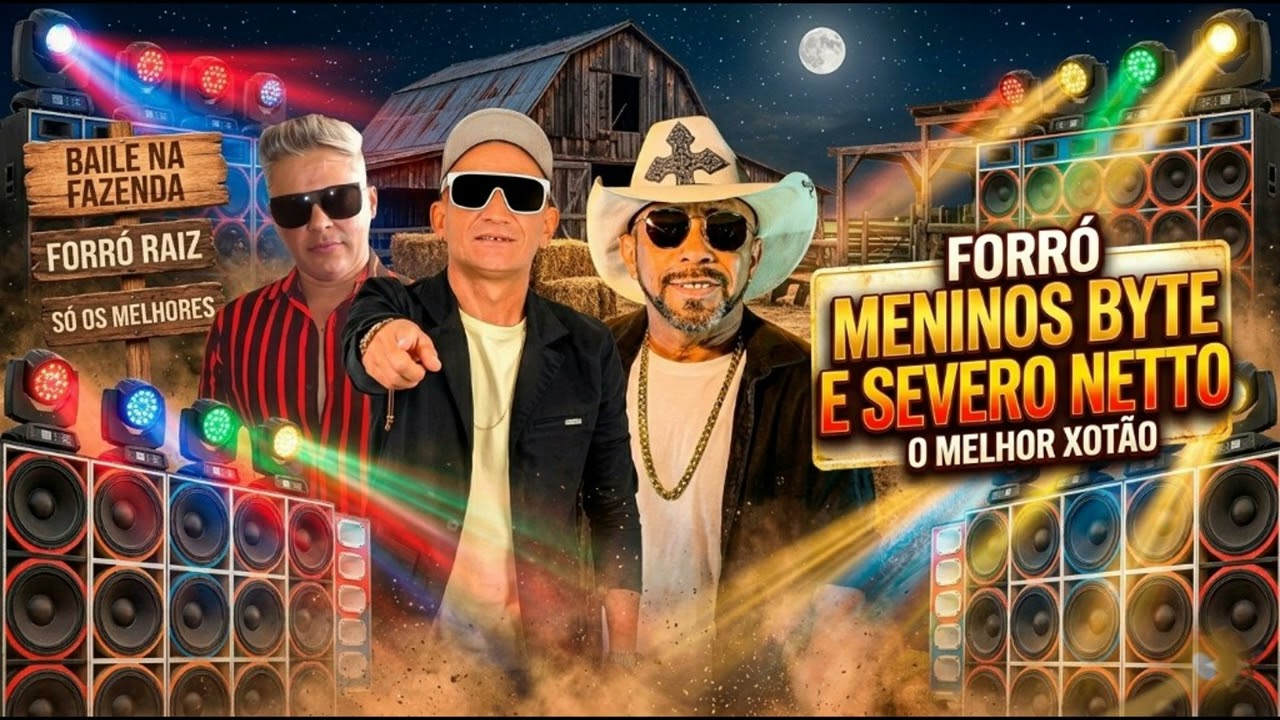 FORRÓ MENINOS BYTE  É  SEVERO NETTO – Xotão 2026 Ao Vivo 🔥 Só Xote Estourado! PRA TOCA NO PAREDÃO