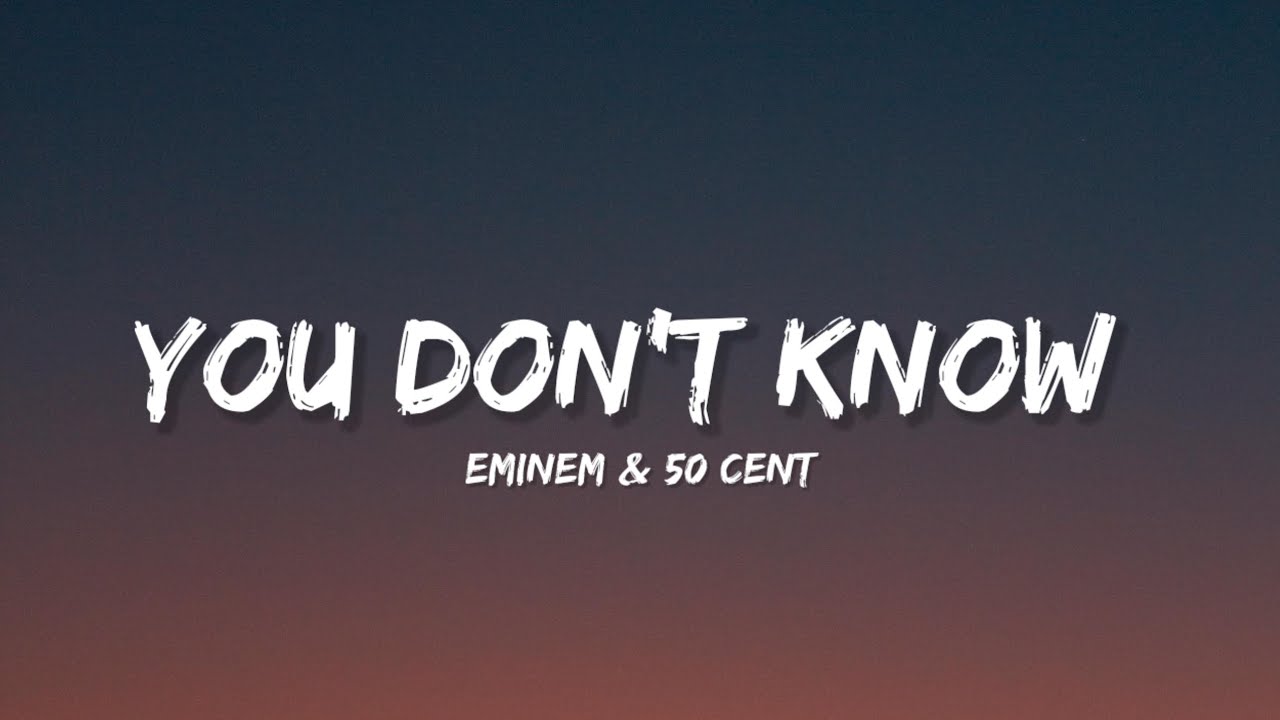 You Don't Know - Eminem & 50 Cent (Lyrics) | Lyrical Bam