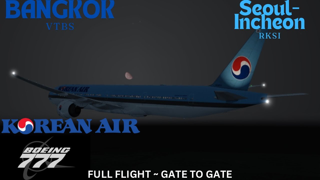 FULL FLIGHT | BANGKOK-SEOUL | B777 | KOREAN AIR | Aerofly FS Global | #koreanair #777 #ge90