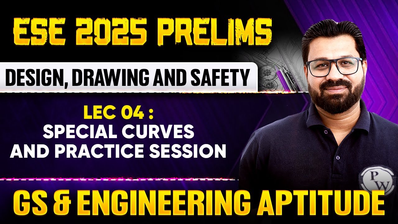 Design, Drawing and Safety 04 : Special Curves & Practice Session | GS & Aptitude | ESE 2025 Prelims