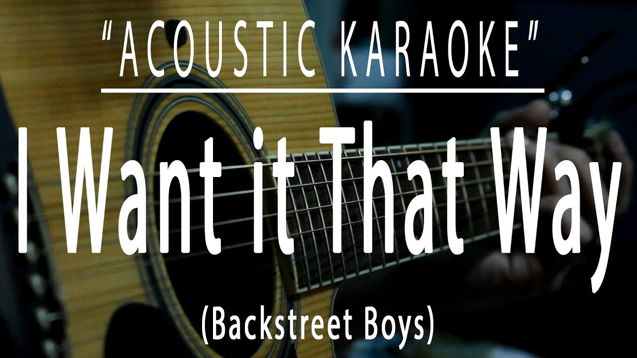 I want it that way - Backstreet Boys (Acoustic karaoke)