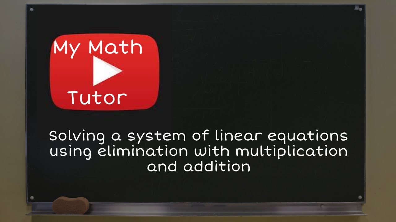 Solving a system of linear equations using elimination with multiplication and addition