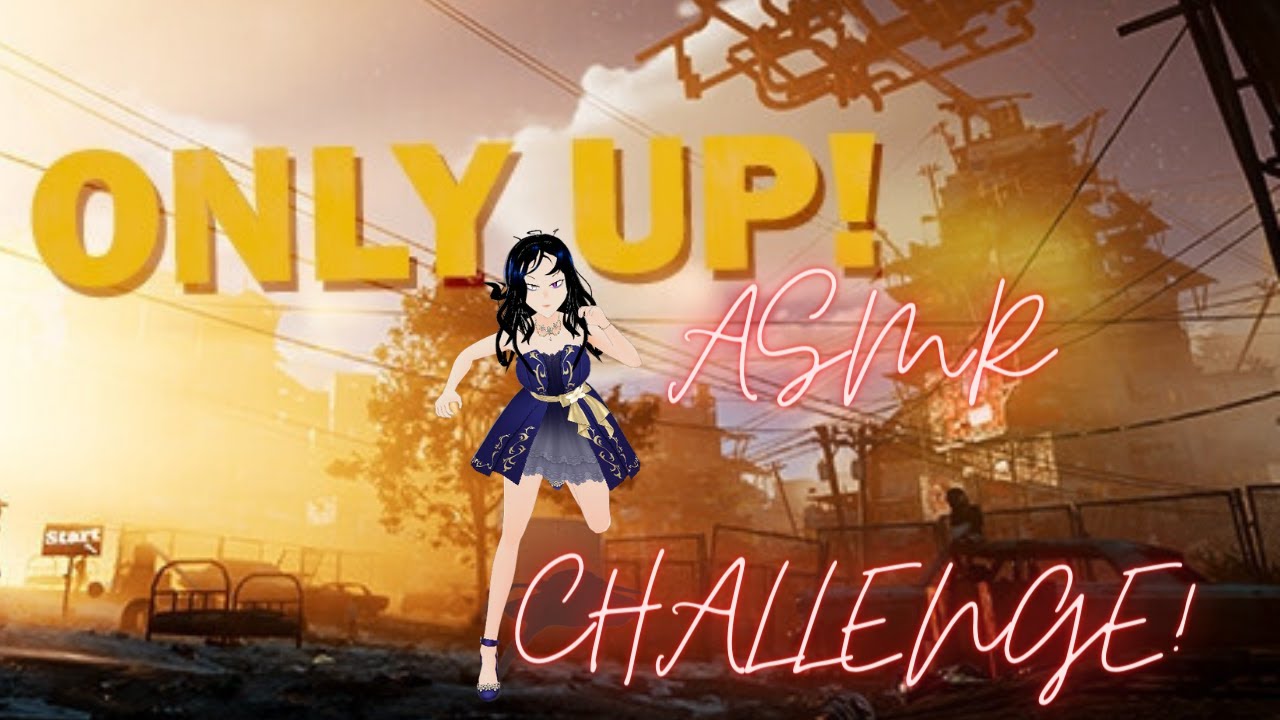 [Part 2] ONLY UP!  ASMR CHALLANGE! I'll try it again...