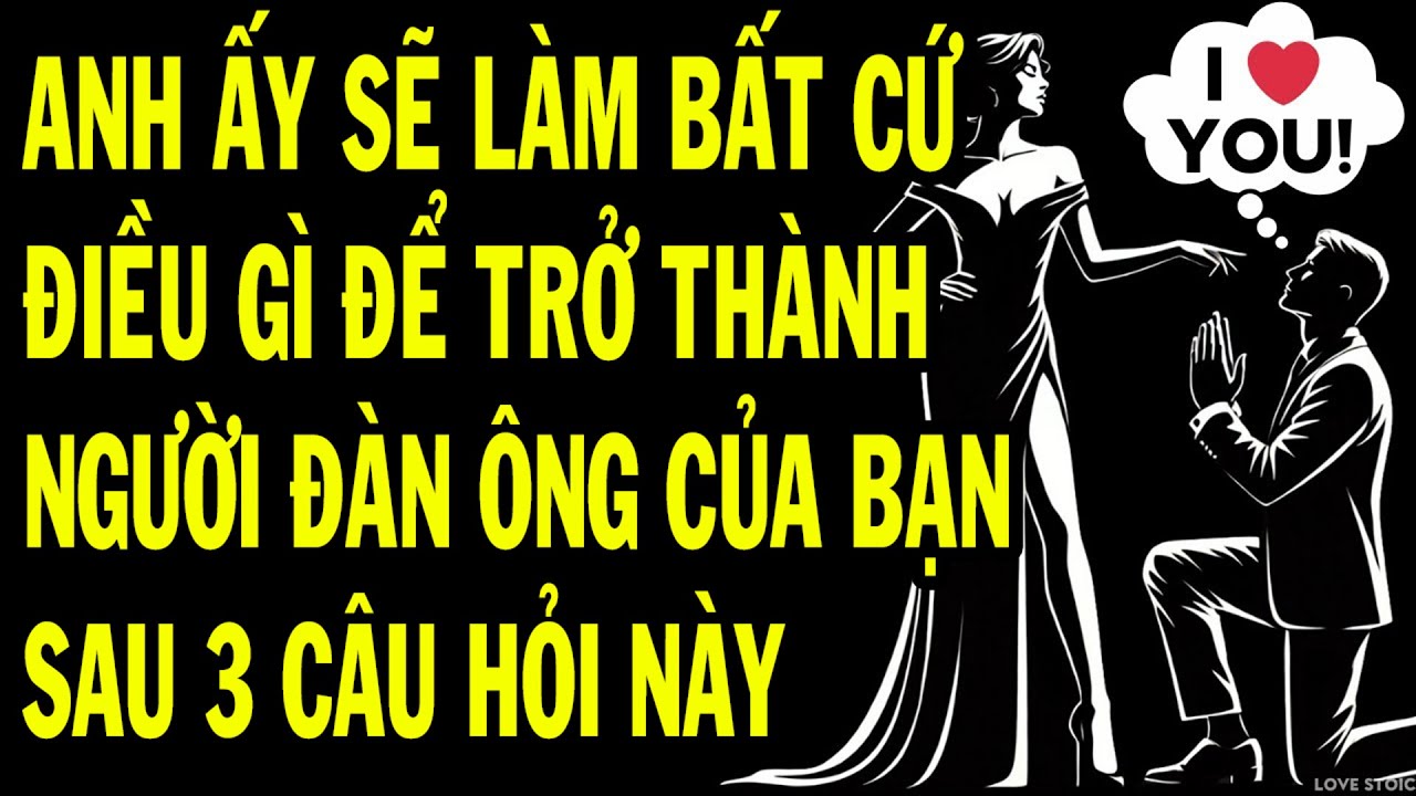 3 Câu Hỏi BÍ MẬT Khiến Mọi Đàn Ông Phải Theo Đuổi Bạn - Điều PHỤ NỮ GIÁ TRỊ CAO NHẤT ĐỊNH PHẢI BIẾT