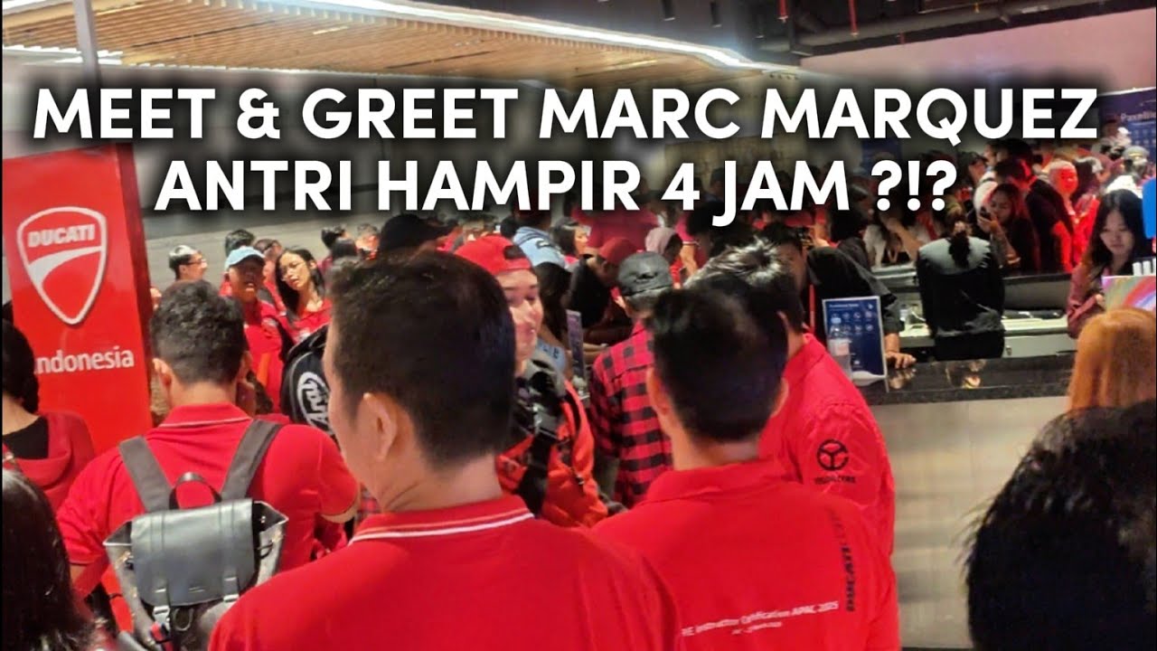 MEET & GREET MARQUEZ ANTRI SAMPE 4 JAM ?!??! 