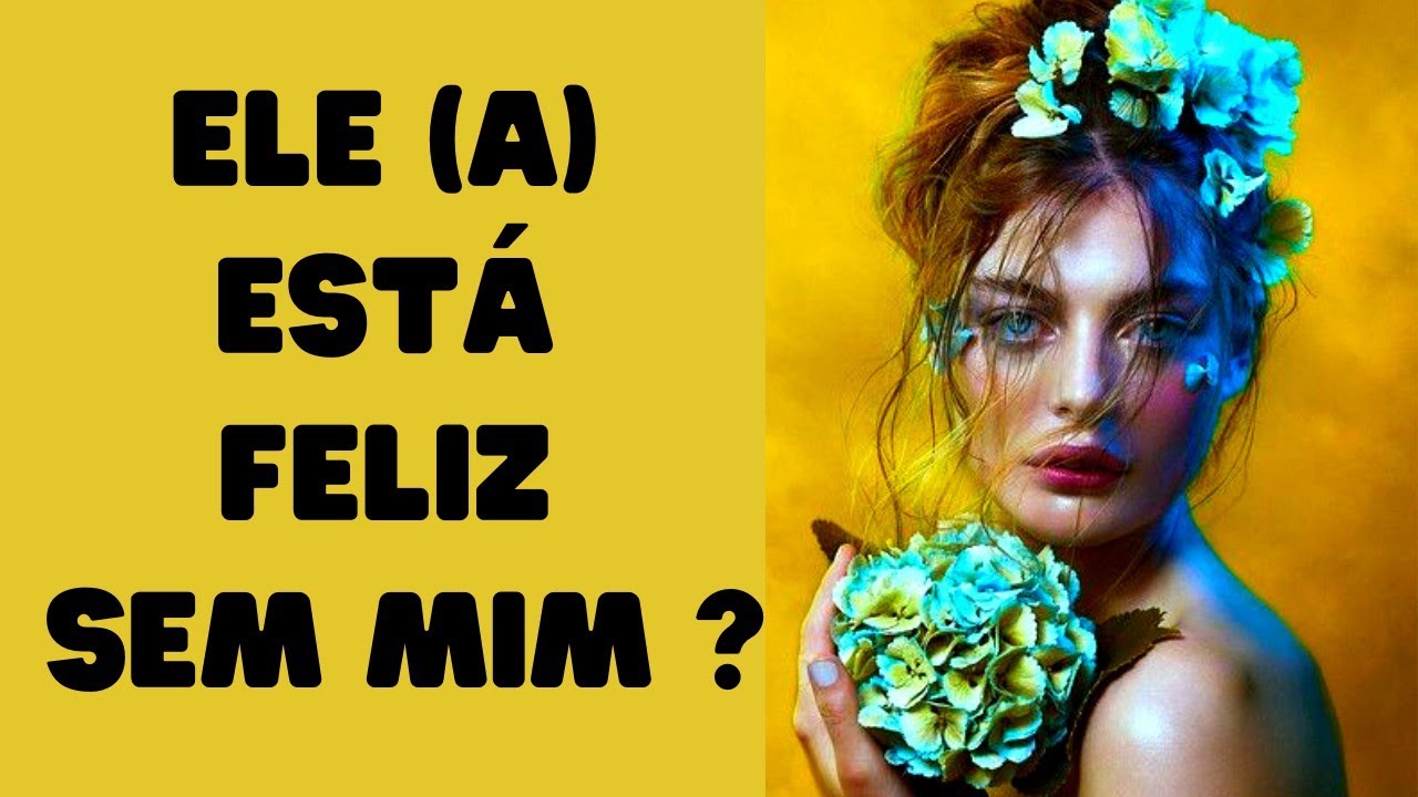 Ele (a) está feliz sem mim? Como está a vida afetiva dele (a) ?