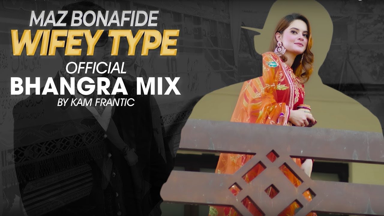 MAZ BONAFIDE | WIFEY TYPE | OFFICIAL BHANGRA MIX | KAM FRANTIC