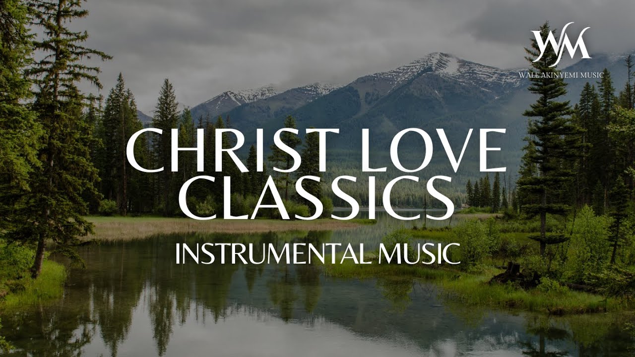 Christ Love Classics | Instrumental Worship Music