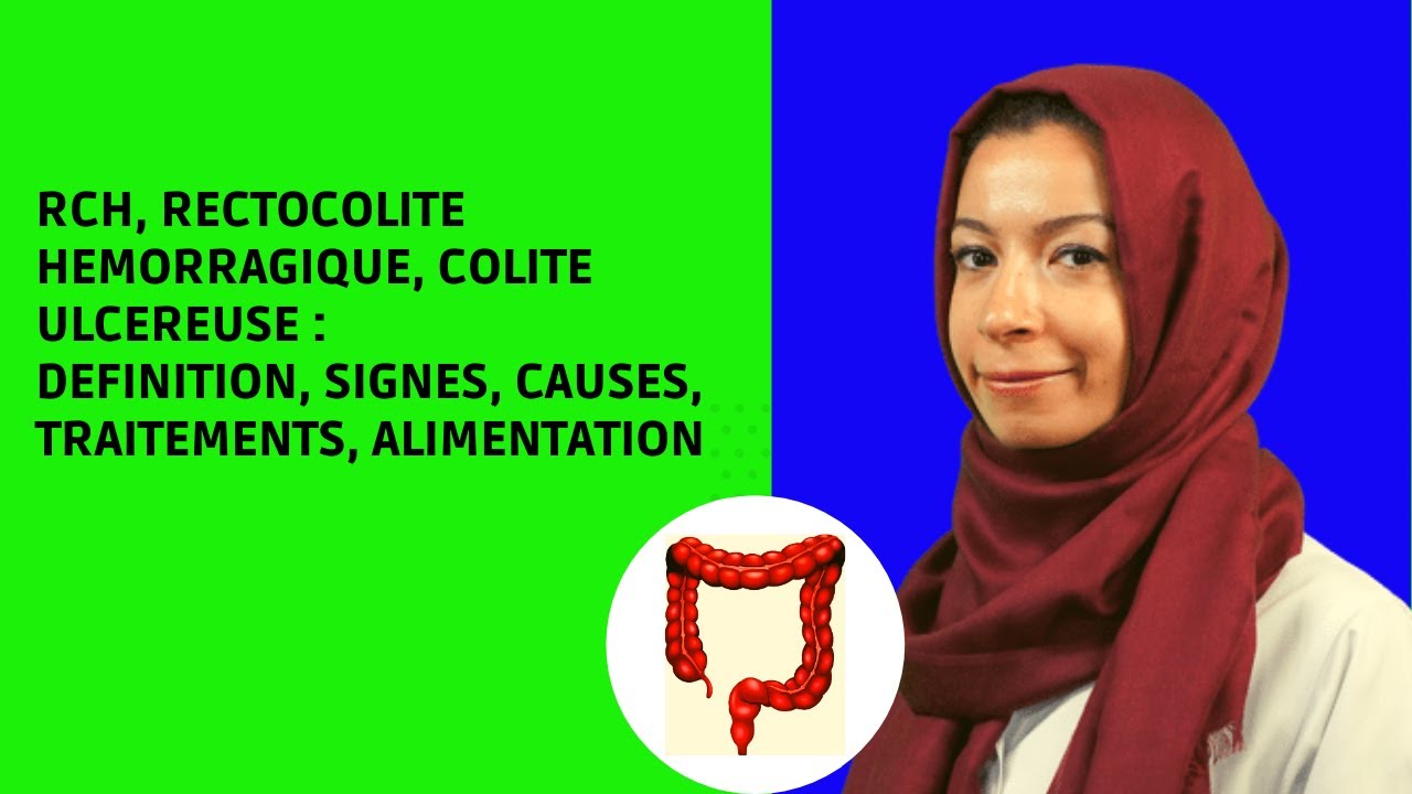 Qu'est-ce que la RCH, rectocolite h&eacute;morragique, colite ulc&eacute;reuse et comment la traiter ? Vid&eacute;o 7 min