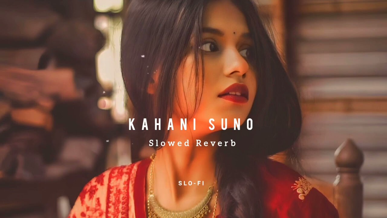 Kahani Suno   Kaifi Khalil   Slowed And Reverb   Slofi