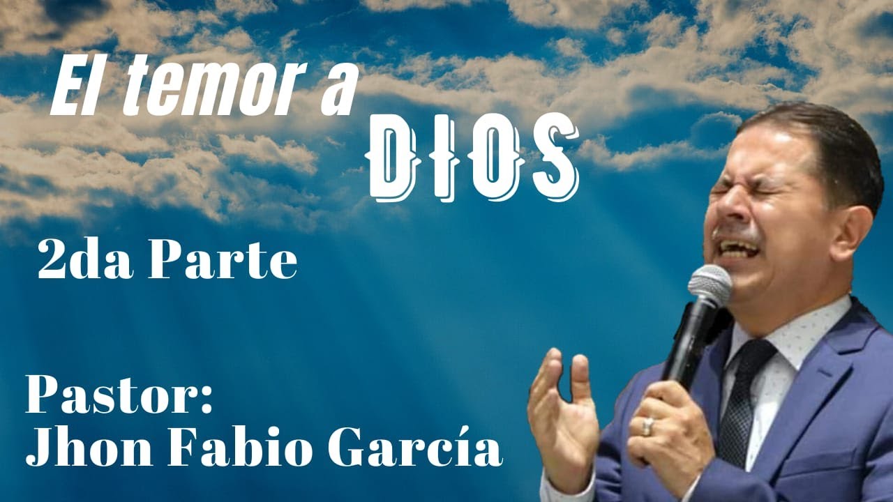 Pastor Jhon Fabio Garcia- El temor a Dios 2da parte