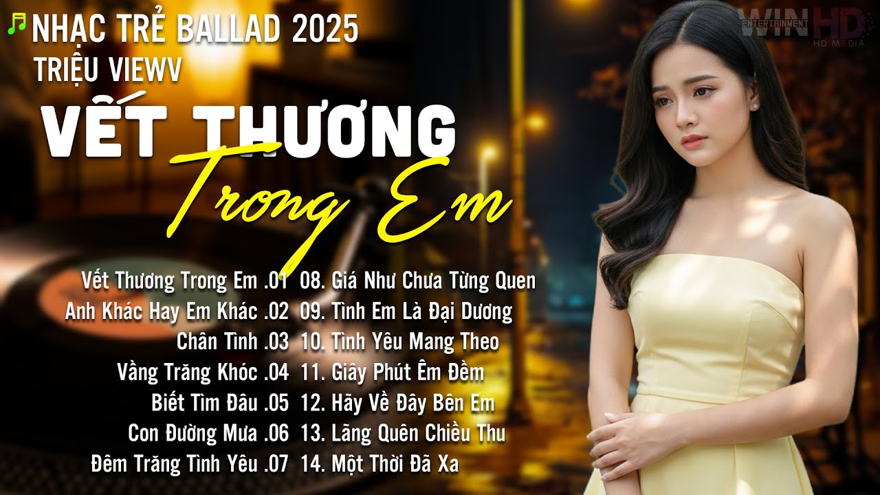 Vết Thương Trong Em - Nhạc Trẻ Ballad Hot Nhất | Playlist Nhạc Trẻ Buồn Chạm Đến Mọi Cảm Xúc