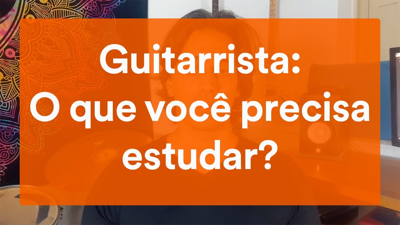 Guitarrista: O que você precisa estudar?
