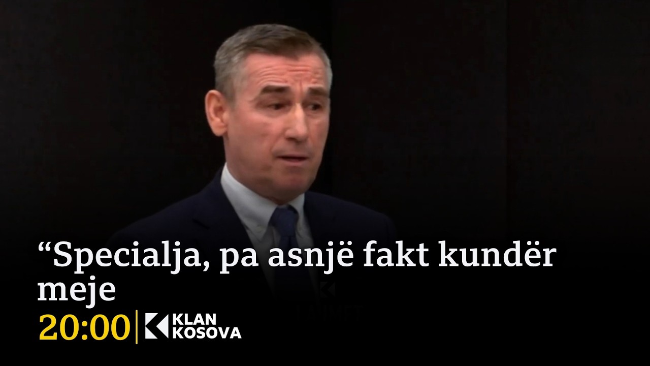 “Specialja, pa asnjë fakt kundër meje - 18.02.2026 - Klan Kosova