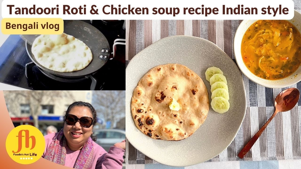 Chicken Soup Recipe Indian style & Tandoori Roti | Cooking Vlog in Bengali | Foodie's Hut Life