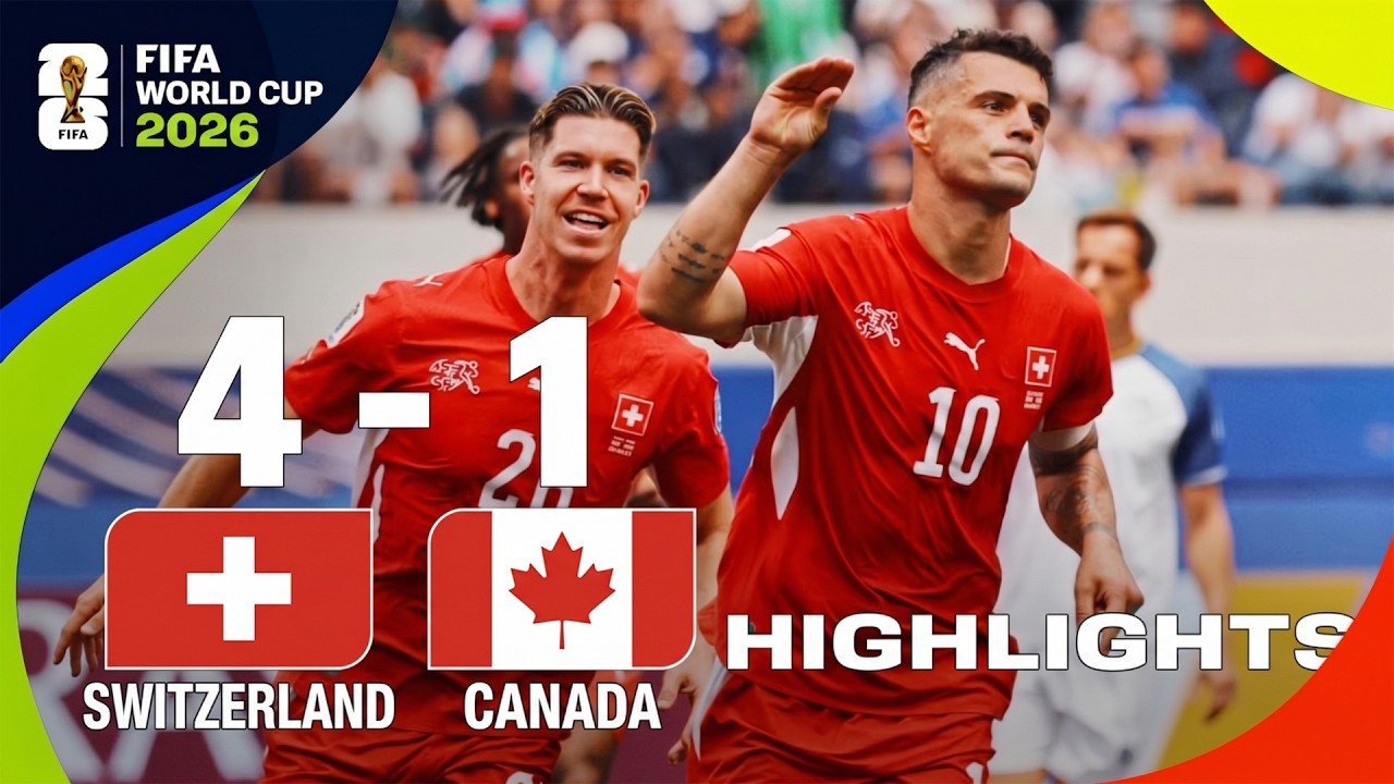 Switzerland vs Canada 4-1 Highlights | Granit Xhaka | FIFA World Cup 2026 Full Match Highlights