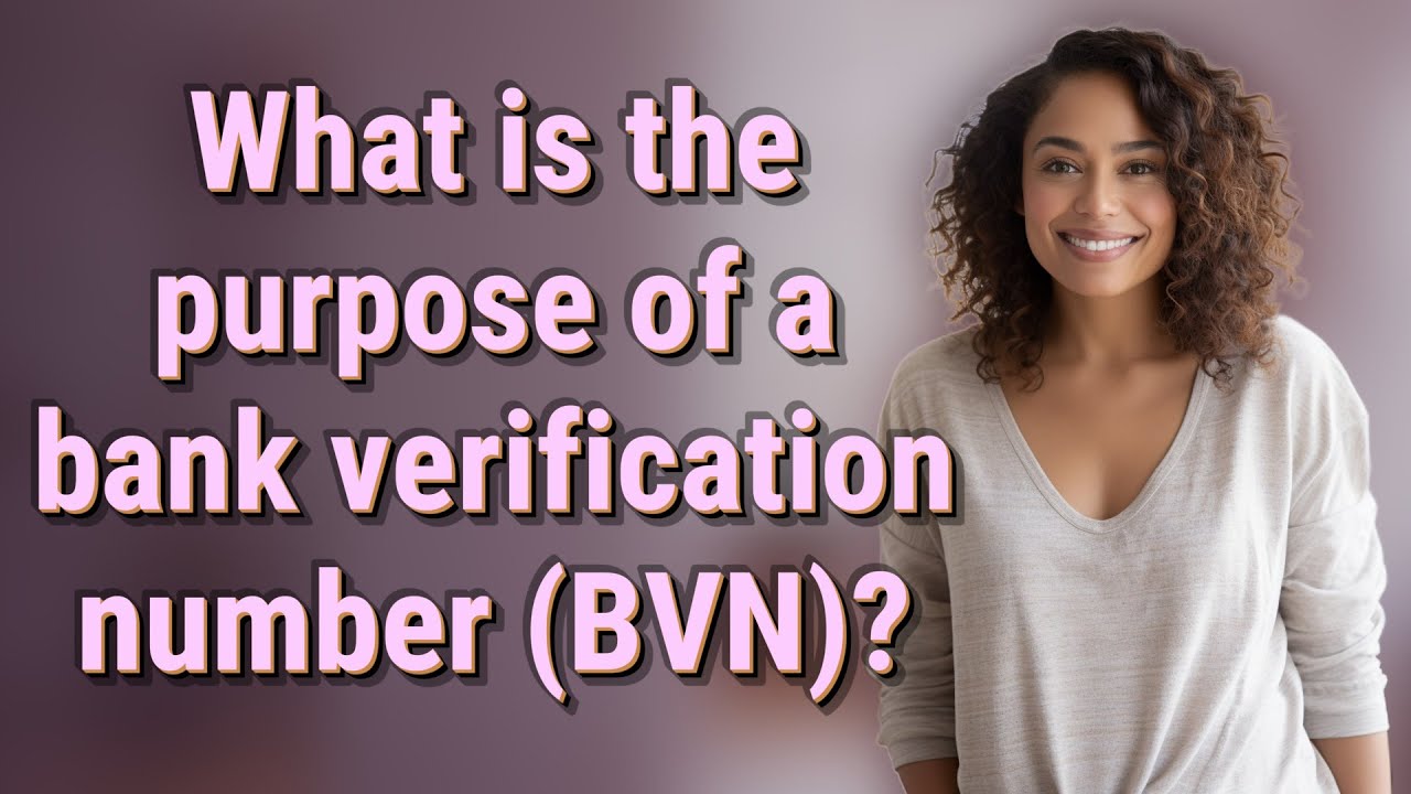 What is the purpose of a bank verification number (BVN)?