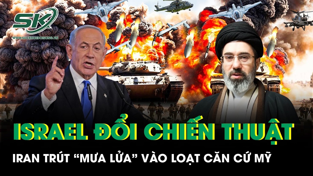 Israel bất ngờ thay đổi chiến thuật tấn công, Iran trút “mưa lửa” vào loạt căn cứ Mỹ