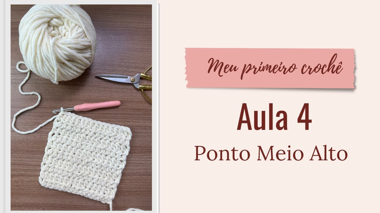 AULA 4 - Ponto meio alto - Meu Primeiro Crochê