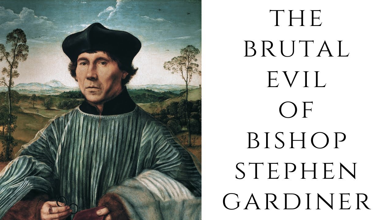 The BRUTAL Evil Of Bishop Stephen Gardiner