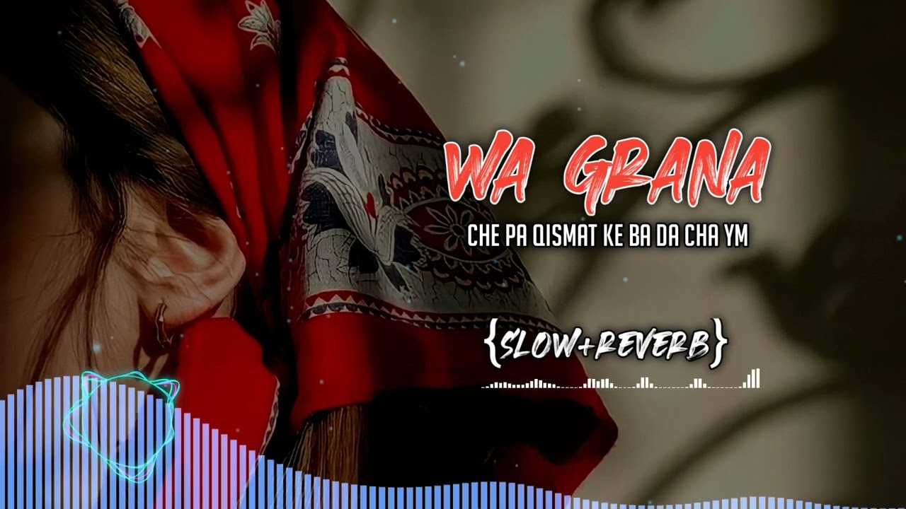 Wa grana | slowed+reverb | pashto lyrics song | pashto new slowed+reverb song |