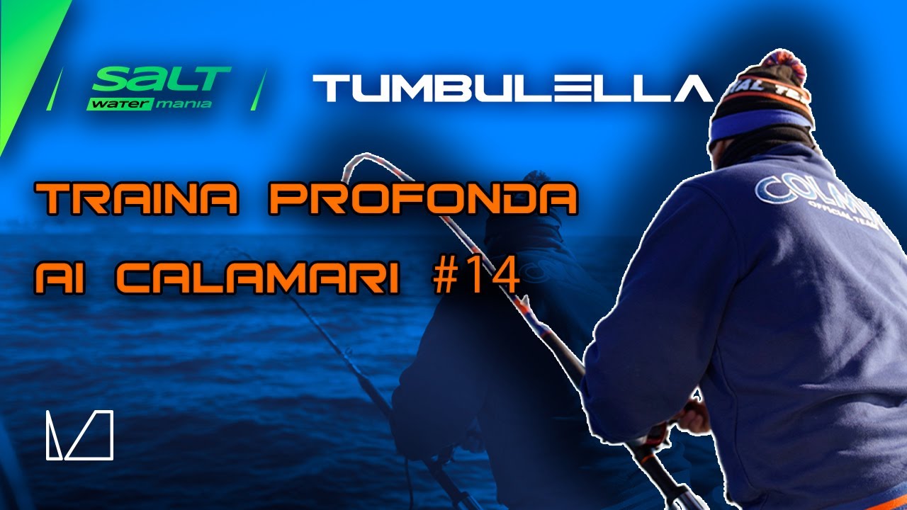 SALT WATER MANIA - PUNTATA 14 - TRAINA PROFONDA AI CALAMARI  - TUMBULELLA CON I MISAKI
