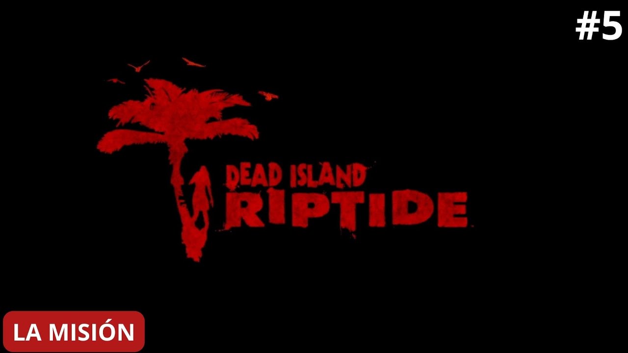 CAPÍTULO 5 La MISIÓN Dead Island: Reptide