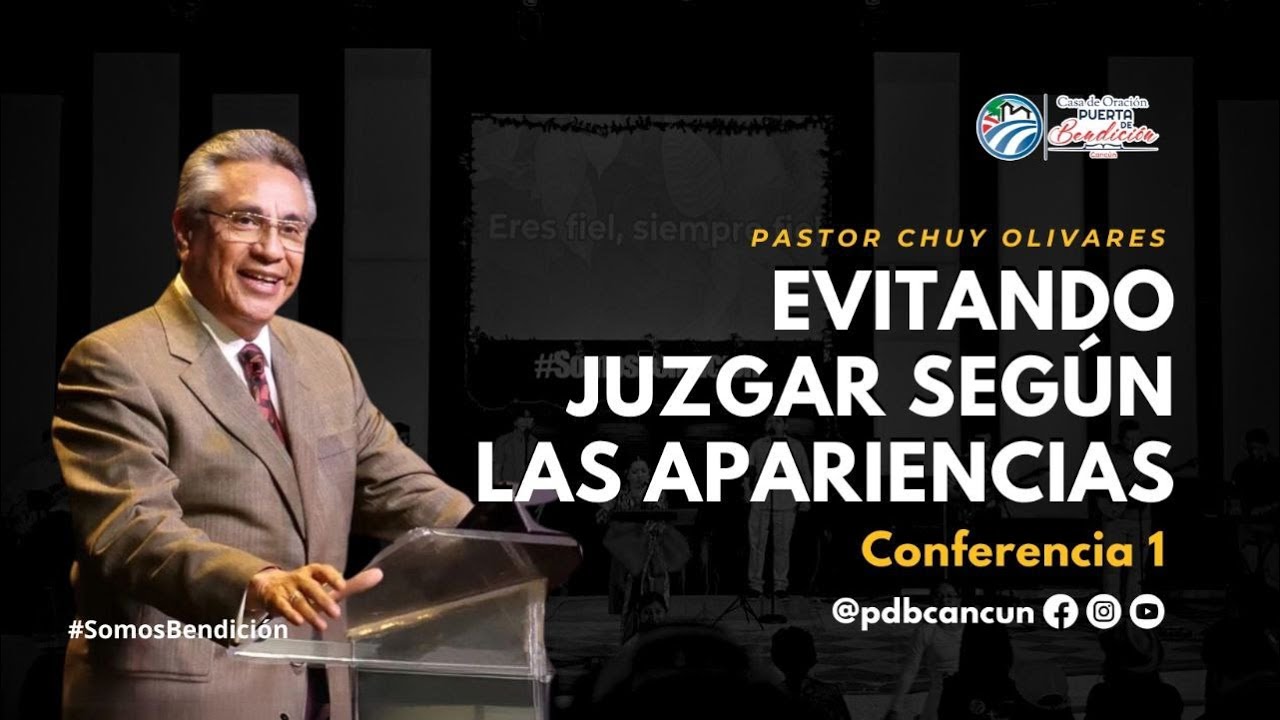 Evitando Juzgar según las Apariencias | Chuy Olivares | Casa de Oración