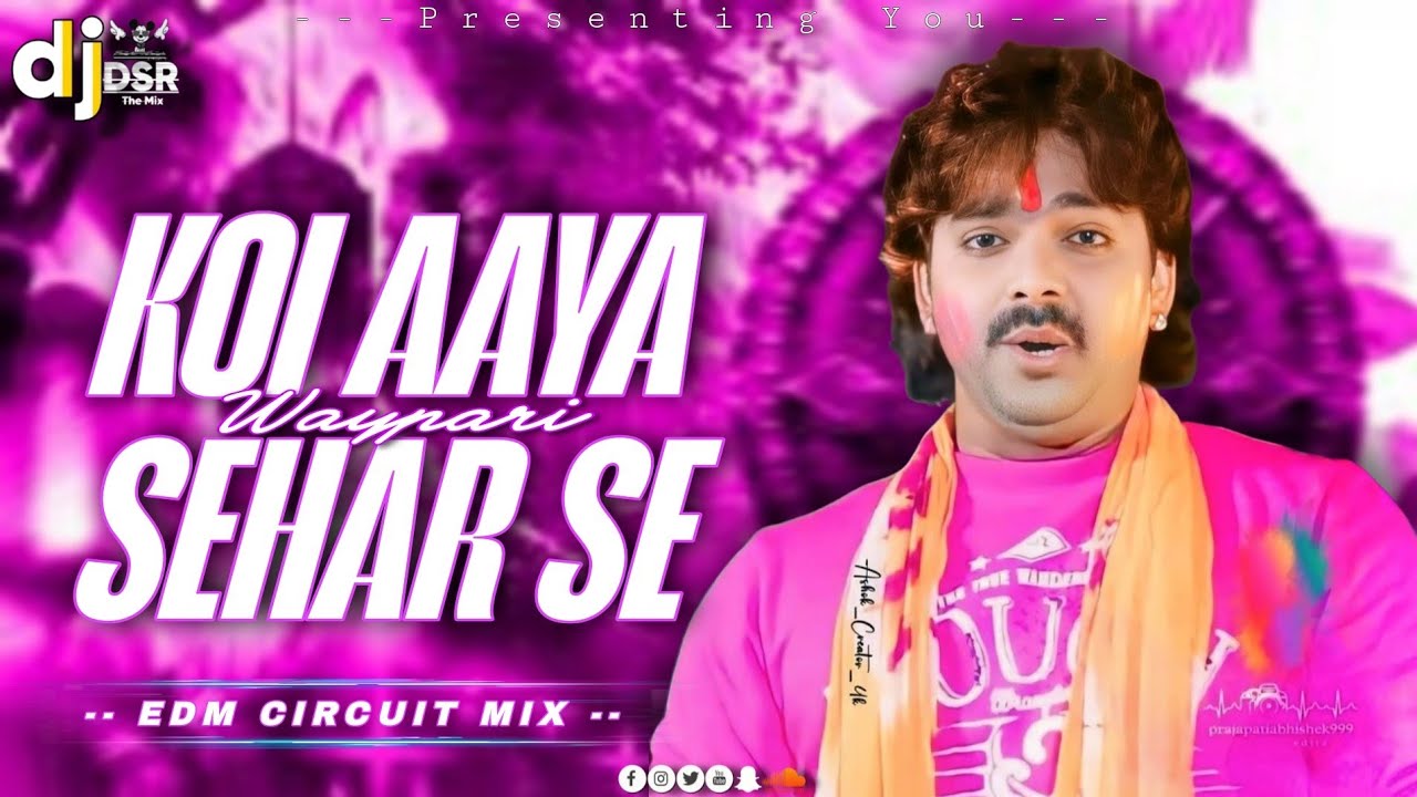 Koi Aaya Sehar Se Waypari | #pawansingh #holi  #dj  Song Remix By -Dsr In The Mix