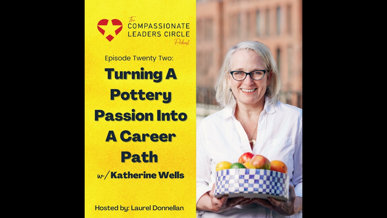 22: Turning A Pottery Passion Into A Career Path With Katherine Wells
