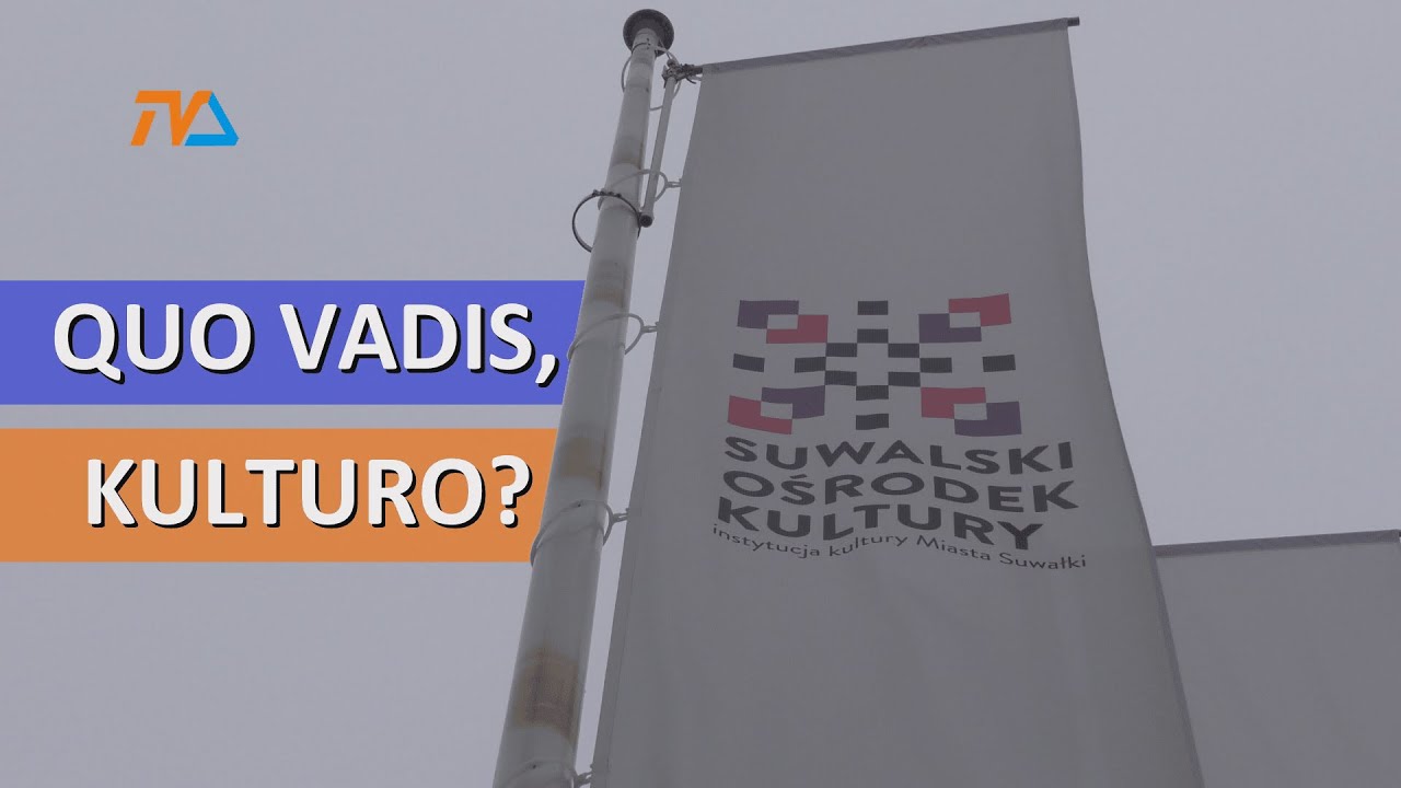 Quo vadis, kulturo? (FELIETON) |TV SUWAŁKI