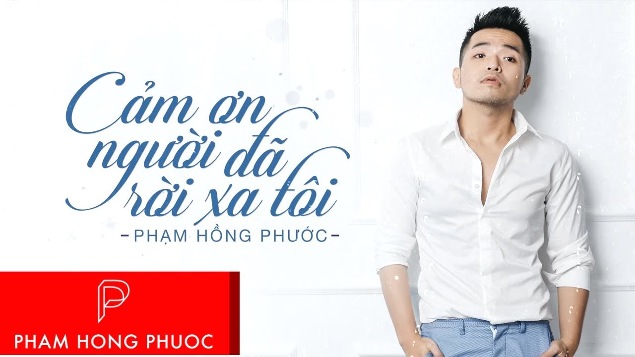 Cám Ơn Người Đã Rời Xa Tôi (Lyrics Video) - Phạm Hồng Phước