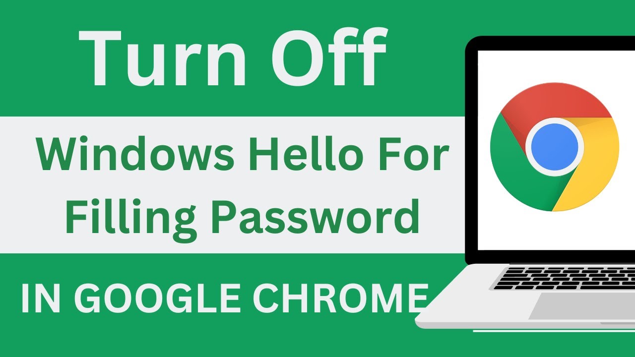 How To Turn Off Windows Hello For Filling Password In Google Chrome